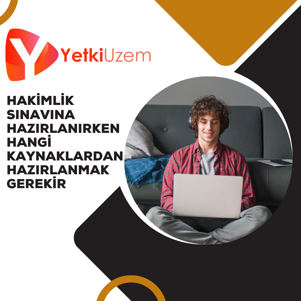 HAKİMLİK SINAVINA HAZIRLANIRKEN HANGİ KAYNAKLARDAN HAZIRLANMAK GEREKİR