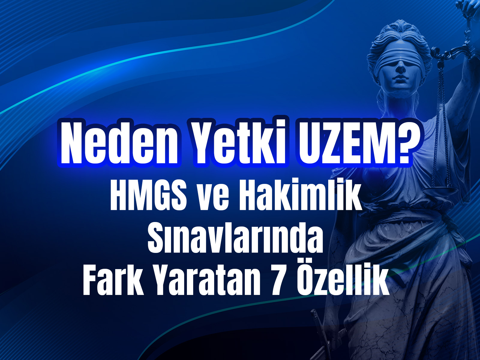 Neden Yetki UZEM? HMGS ve Hakimlik Sınavlarında Fark Yaratan 7 Özellik