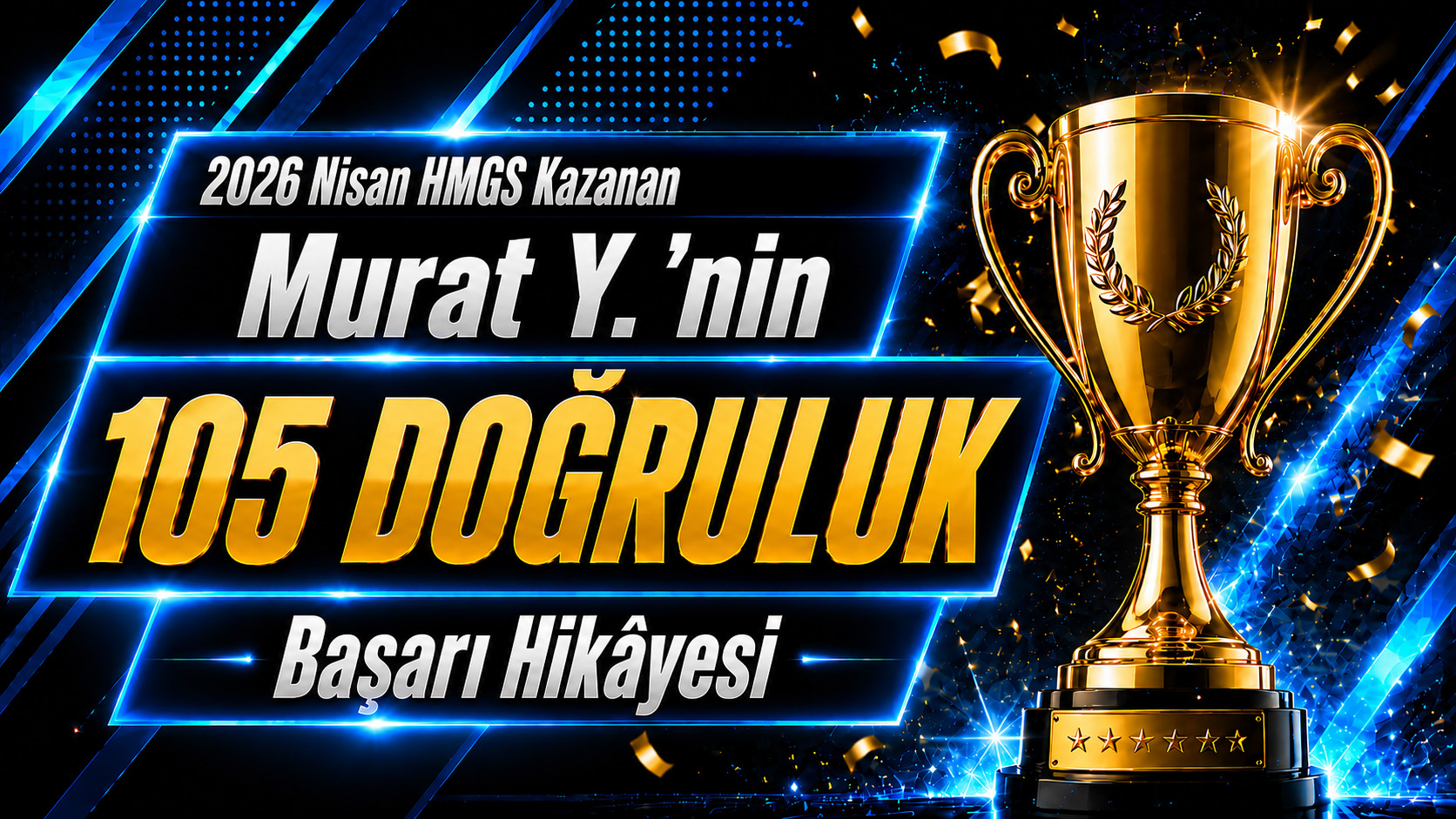 2026 Nisan HMGS Kazanan Murat Y.'nin 105 Doğruluk Başarı Hikâyesi
