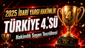 2025 İdari Yargı Hakimlik Türkiye 4.’sü Hakimlik Sınavı Tecrübesi