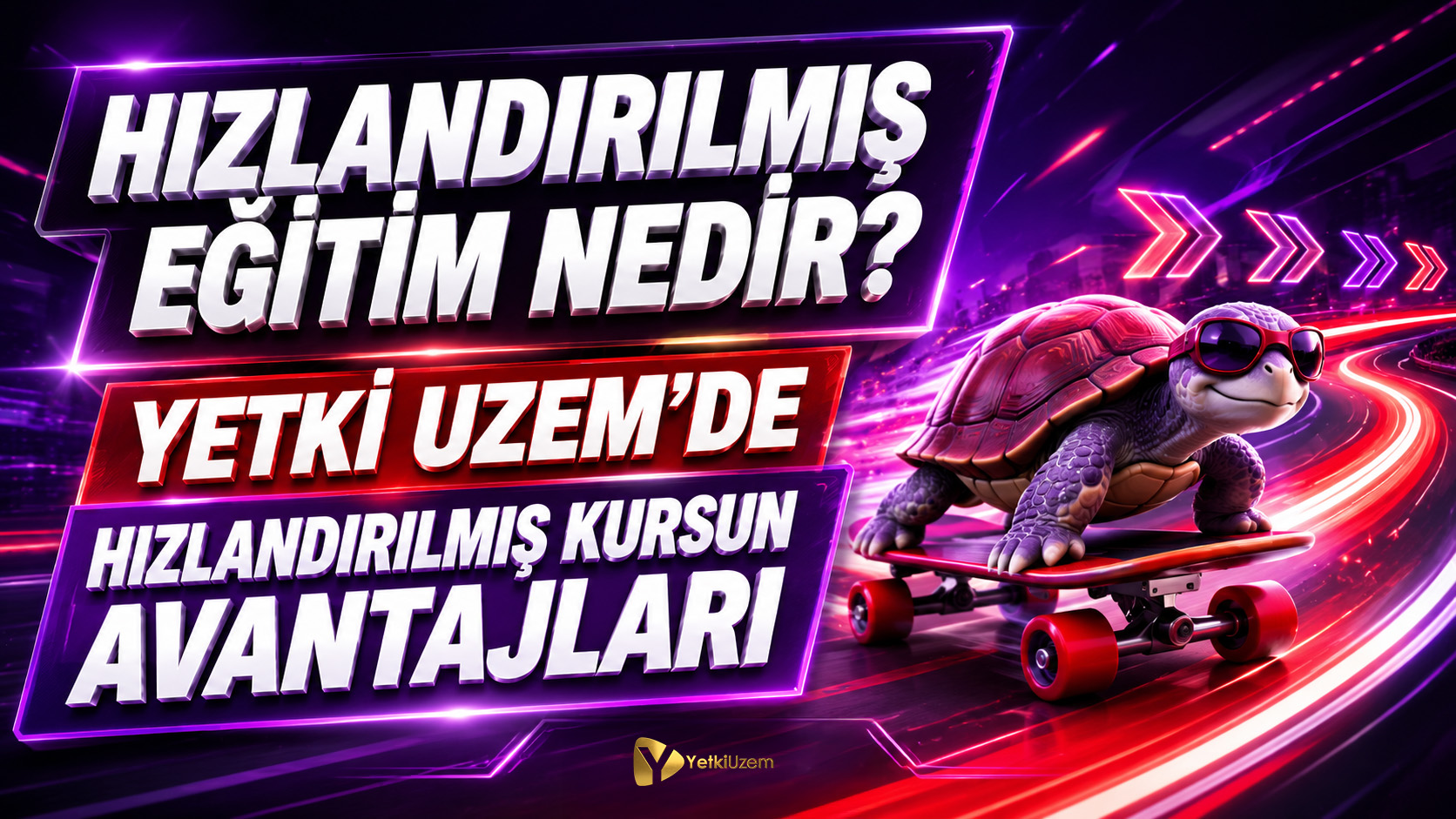 Hızlandırılmış Eğitim Nedir? Yetki Uzem’de Hızlandırılmış Kursun Avantajları