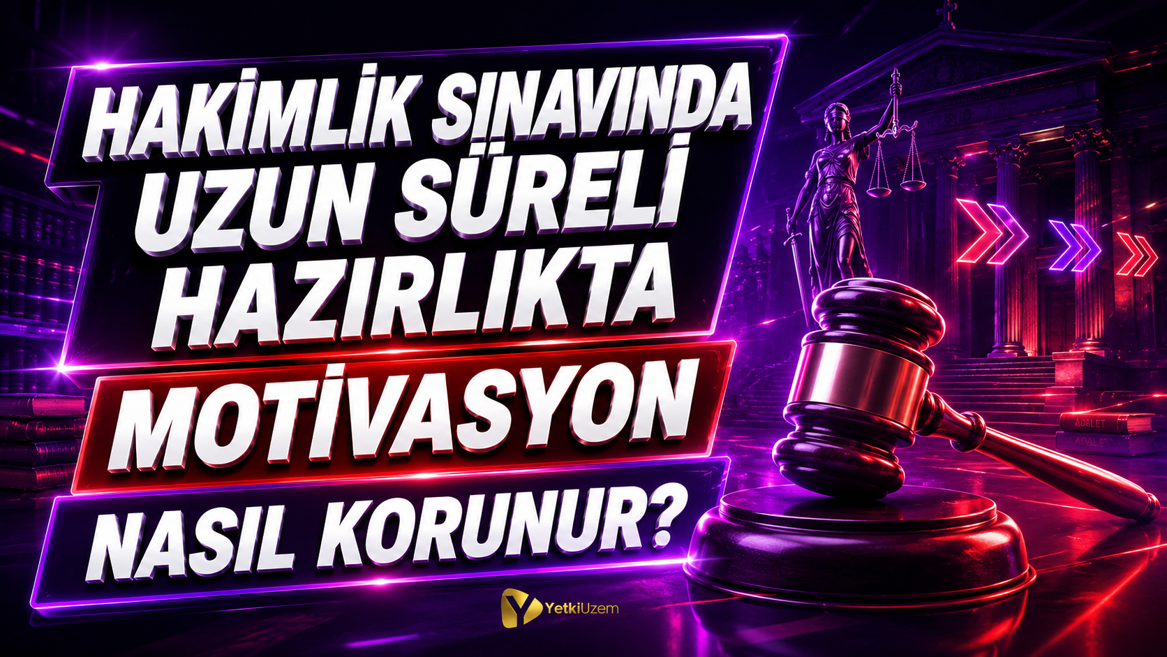 Hakimlik Sınavında Uzun Süreli Hazırlıkta Motivasyon Nasıl Korunur?
