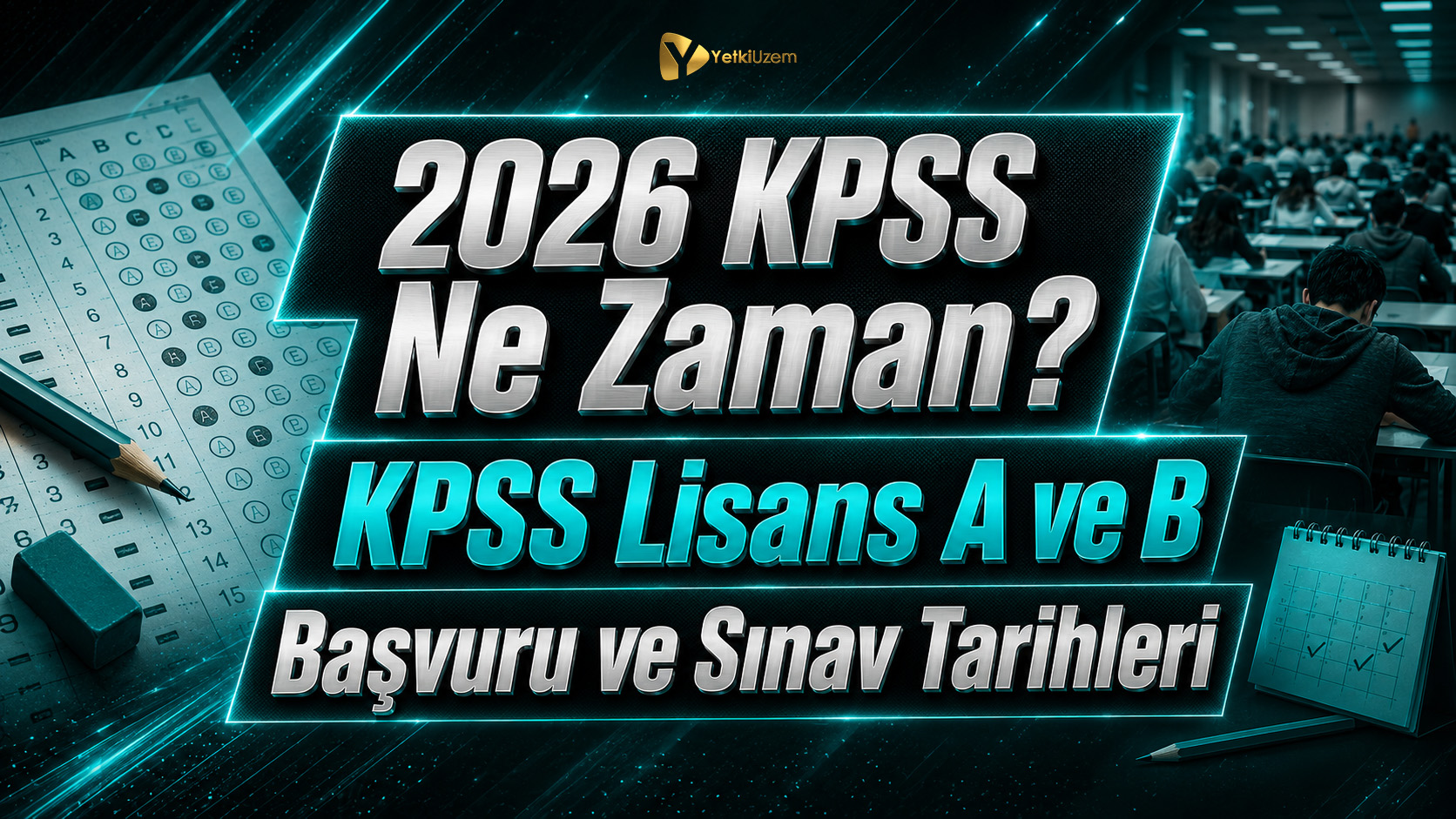 2026 KPSS Ne Zaman? KPSS Lisans A ve B Başvuru ve Sınav Tarihleri