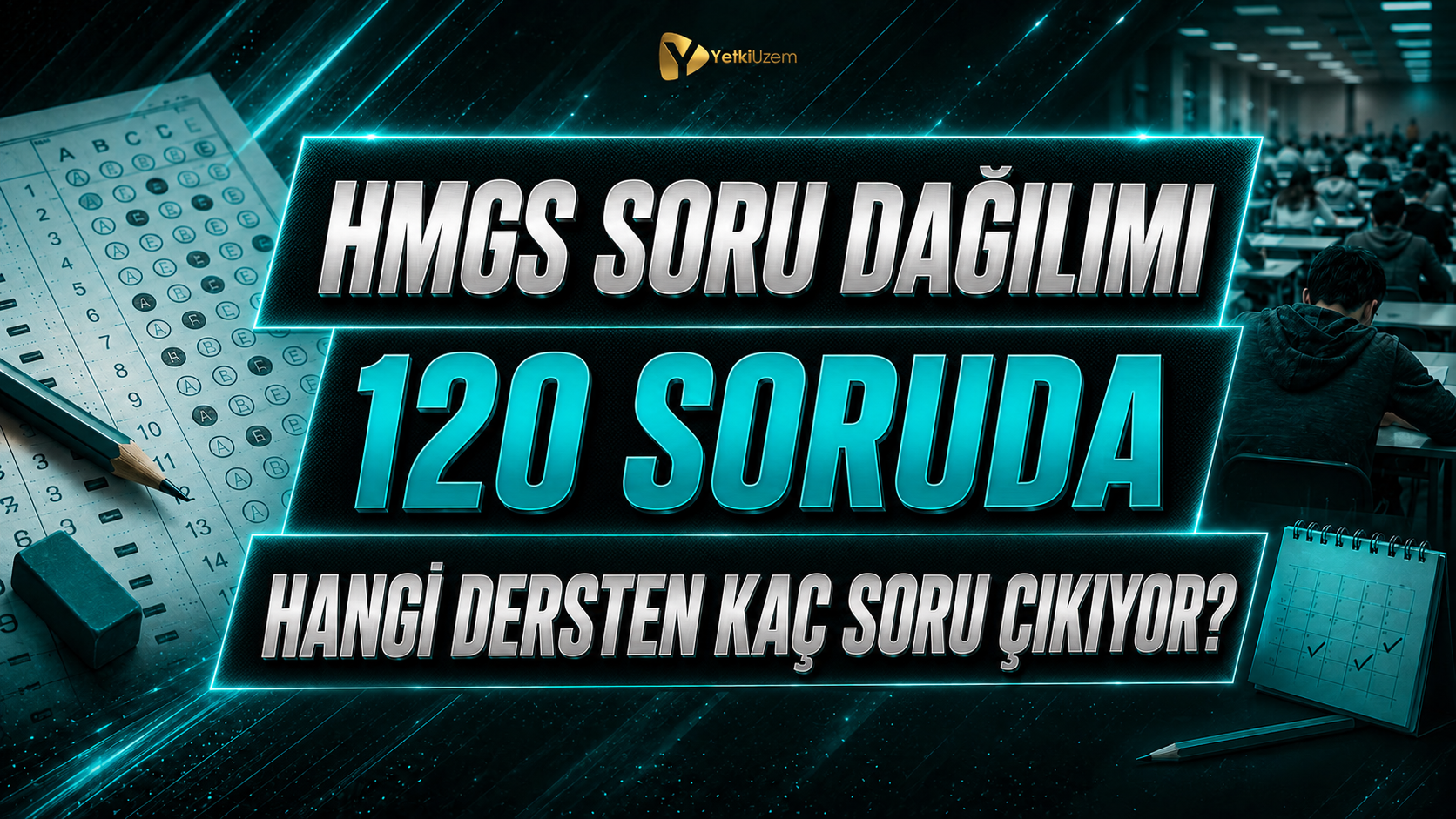 HMGS Soru Dağılımı: 120 Soruda Hangi Dersten Kaç Soru Çıkıyor?