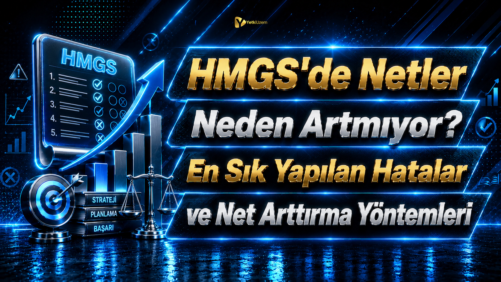 HMGS’de Netler Neden Artmıyor? En Sık Yapılan Hatalar ve Net Arttırma Yöntemleri