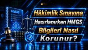 Hâkimlik Sınavına Hazırlanırken HMGS Bilgileri Nasıl Korunur?