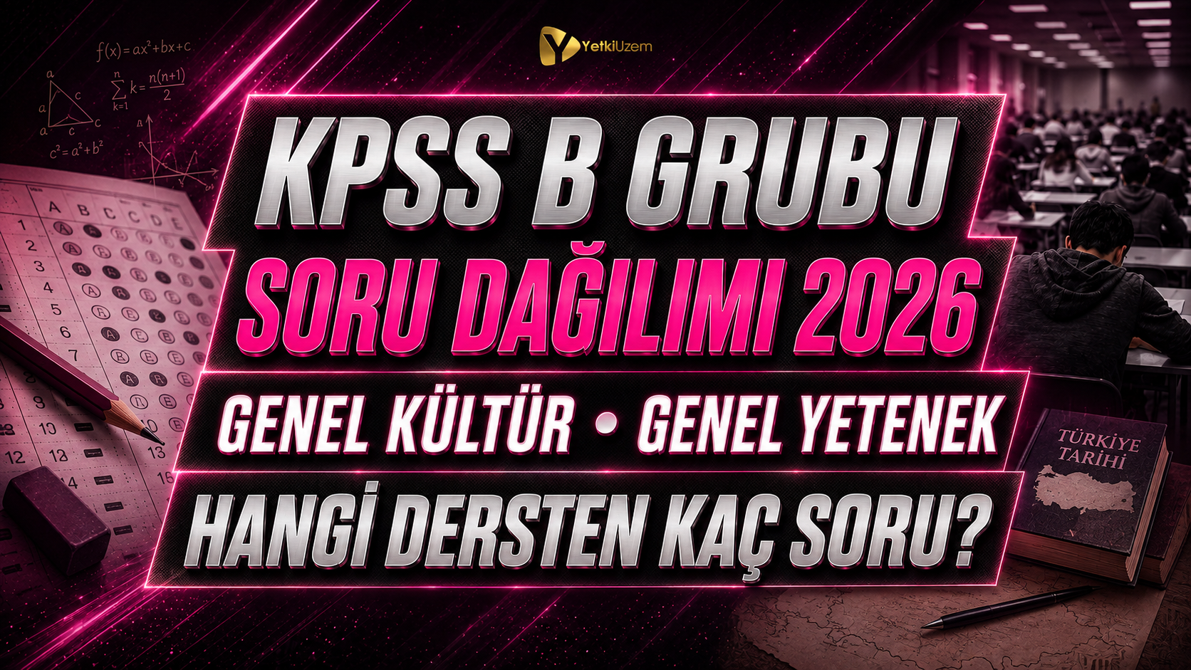 KPSS B Grubu Soru Dağılımı 2026: Hangi Dersten Kaç Soru Var?