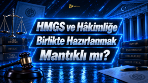 HMGS ve Hâkimlik Sınavına Birlikte Hazırlanmak Mantıklı mı?