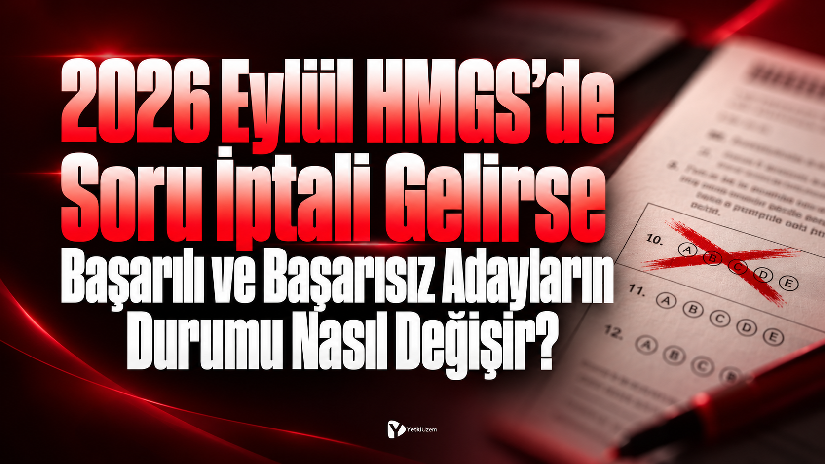 2026 Eylül HMGS’de Soru İptali Gelirse Başarılı ve Başarısız Adayların Durumu Nasıl Değişir?