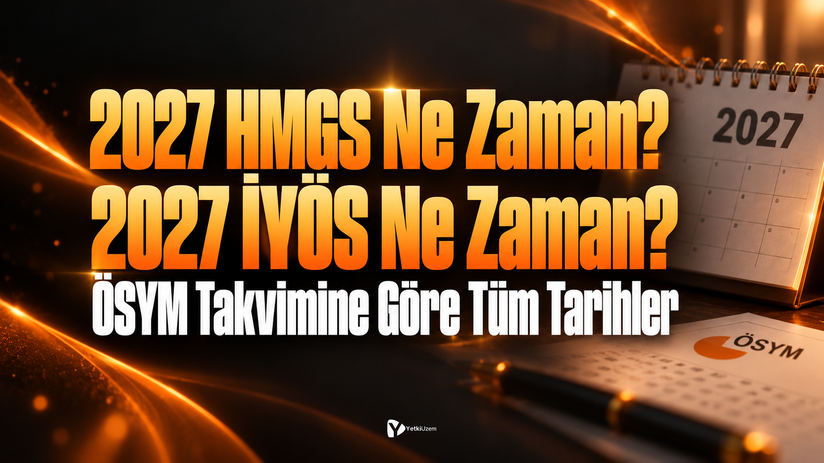 2027 HMGS Ne Zaman? 2027 İYÖS Ne Zaman? ÖSYM Takvimine Göre Tüm Tarihler