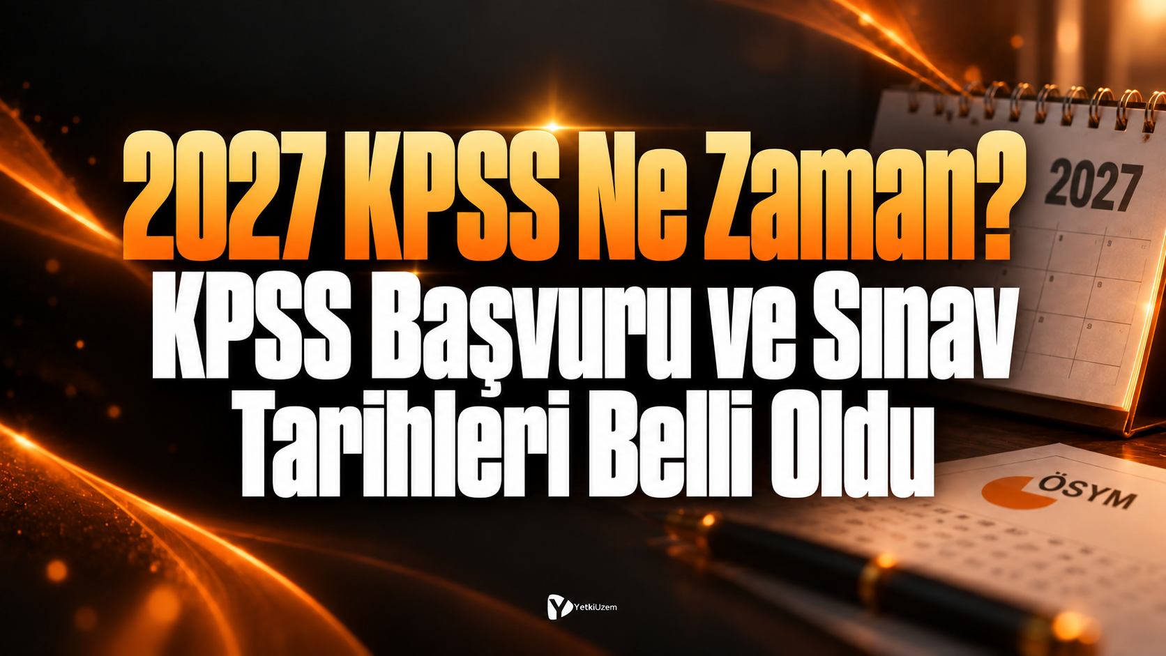 2027 KPSS Ne Zaman? KPSS Başvuru ve Sınav Tarihleri Belli Oldu!