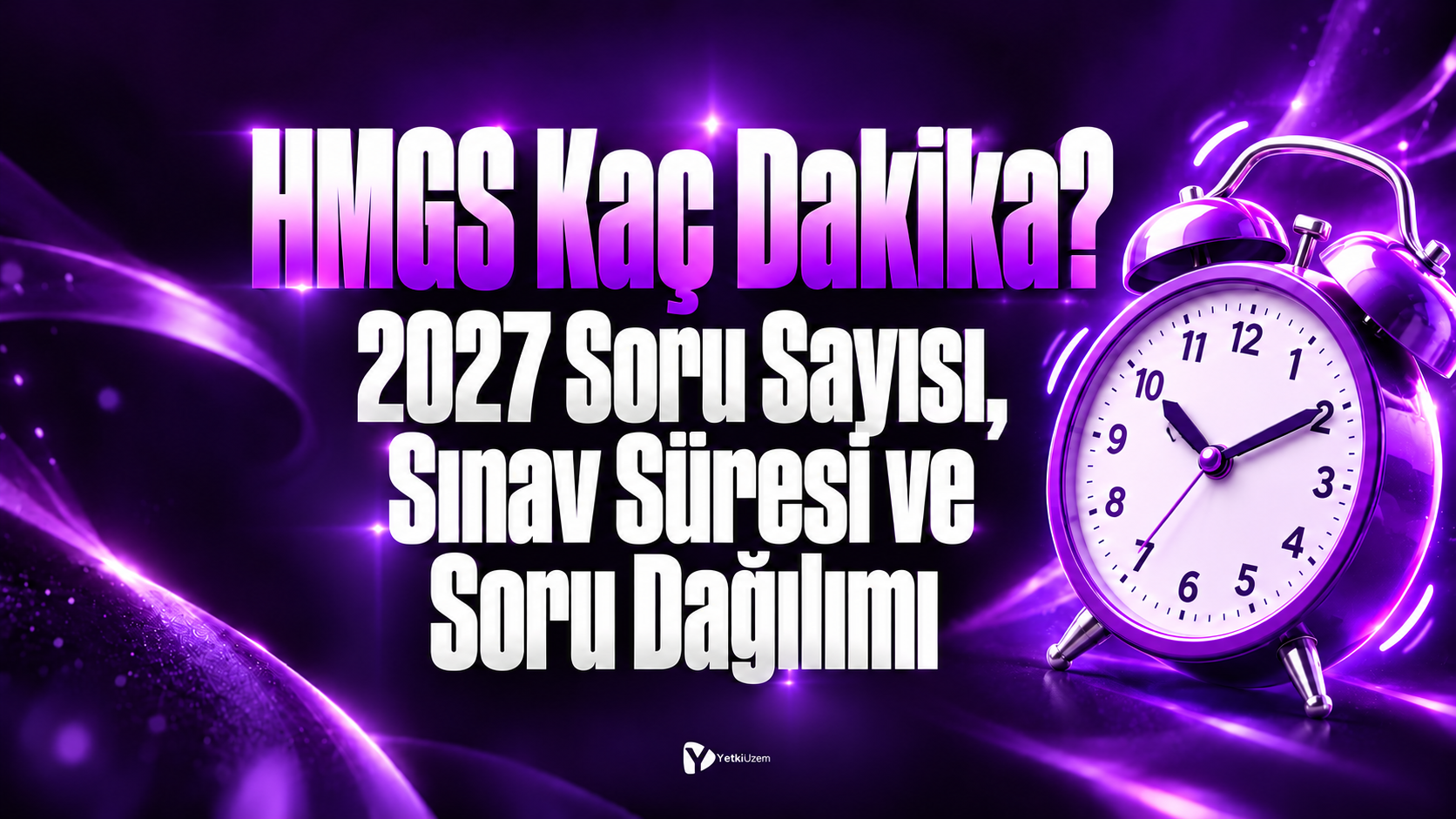 HMGS Kaç Dakika? 2027 Soru Sayısı, Sınav Süresi ve Soru Dağılımı
