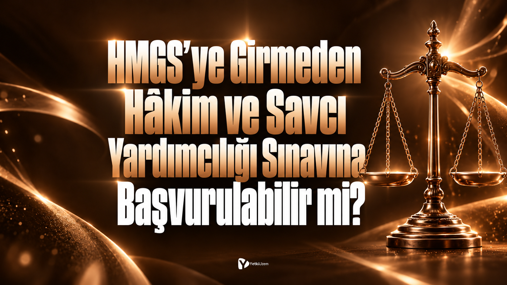 HMGS’ye Girmeden Hâkim ve Savcı Yardımcılığı Sınavına Başvurulabilir mi?
