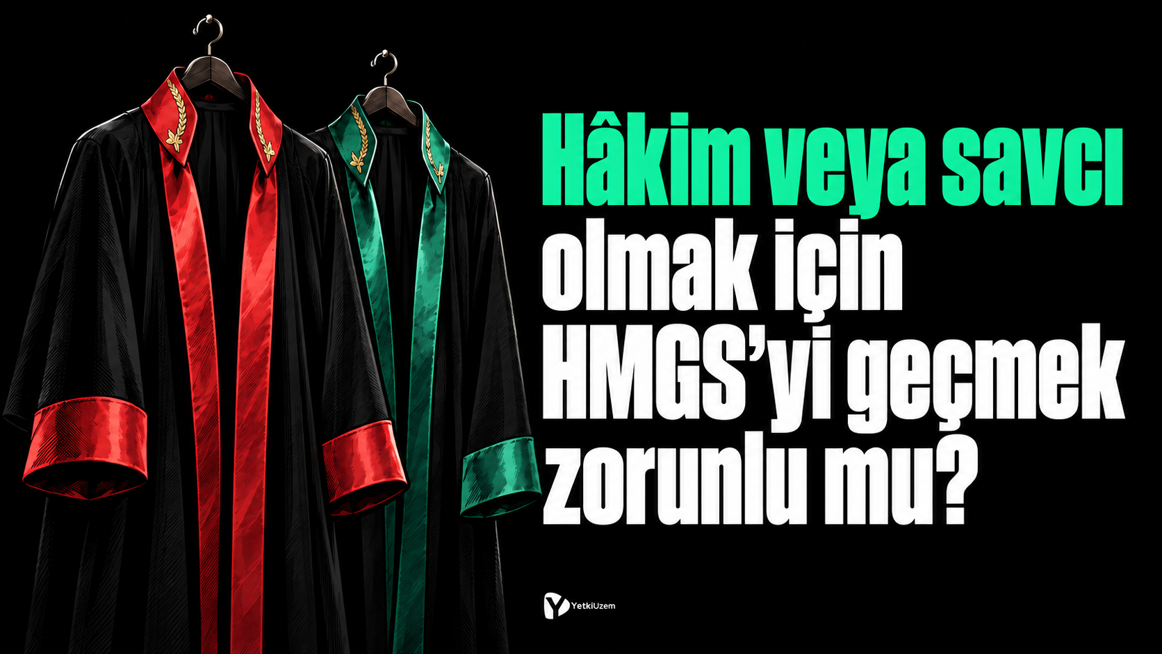 Hâkim veya savcı olmak için HMGS’yi geçmek zorunlu mu?