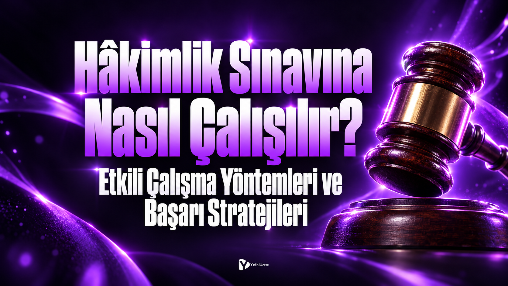 Hâkimlik Sınavına Nasıl Çalışılır? Etkili Çalışma Rehberi