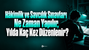 Hâkimlik ve Savcılık Sınavları Ne Zaman Yapılır, Yılda Kaç Kez Düzenlenir?
