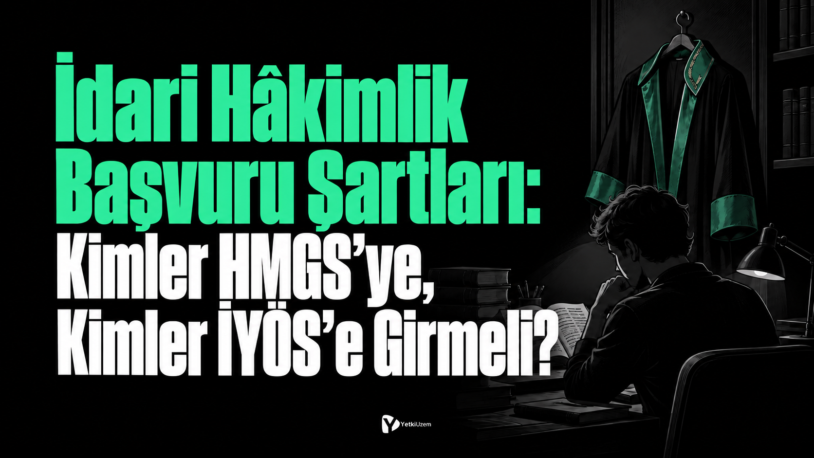 İdari Hâkimlik Başvuru Şartları: Kimler HMGS’ye, Kimler İYÖS’e Girmeli?
