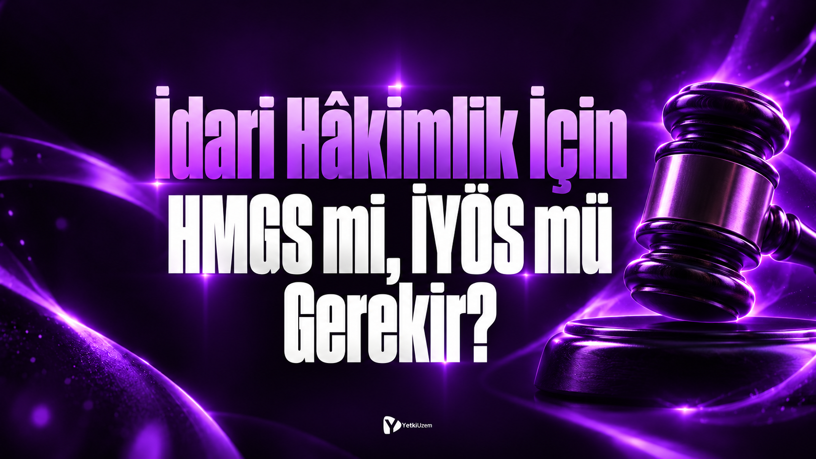 İdari Hâkimlik İçin HMGS mi, İYÖS mü Gerekir?